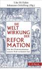 Die Weltwirkung der Reformation Wie der Protestantismus unsere Welt verändert hat