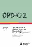 OPD-KJ-2 - Operationalisierte Psychodynamische Diagnostik im Kindes- und Jugendalter Grundlagen und Manual