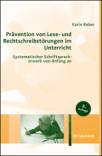 Prävention von Lese- und Rechtschreibstörungen im Unterricht Systematischer Schriftspracherwerb von Anfang an