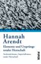 Hannah Arendt - Elemente und Ursprünge totaler Herrschaft Antisemitismus, Imperialismus, totale Herrschaft
