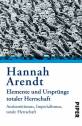 Hannah Arendt - Elemente und Ursprünge totaler Herrschaft Antisemitismus, Imperialismus, totale Herrschaft