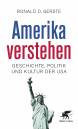 Amerika verstehen Geschichte, Politik und Kultur der USA