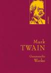 Mark Twain - Gesammelte Werke Reise um die Welt; Reise durch Deutschland; 1.000.000-Pfundnote; Schreckliche deutsche Sprache; Briefe von der Erde; Tagebuch von Adam und Eva u. a.