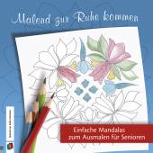 Malend zur Ruhe kommen Einfache Mandalas zum Ausmalen für Senioren