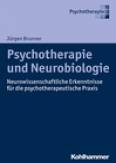 Psychotherapie und Neurobiologie Neurowissenschaftliche Erkenntnisse für die psychotherapeutische Praxis