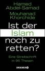 Ist der Islam noch zu retten? Eine Streitschrift in 95 Thesen