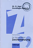 Der Weg zur sicheren Zeichensetzung W.-D. Jägel - Grundlagen Deutsch