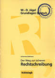 Der Weg zur sicheren Rechtschreibung W.-D. Jägel - Grundlagen Deutsch