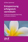 Entspannung erfolgreich vermitteln Progressive Muskelentspannung und andere Verfahren (Leben lernen)