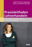 Praxisleitfaden Lehrerhandeln Unterrichten, Erziehen, Beraten, Leistungen beurteilen