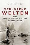 Verlorene Welten Eine Geschichte der Indianer Nordamerikas