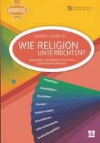 Wie Religion Unterrichten Grundlagen und Bausteine für einen qualifizierten Unterricht