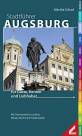 Augsburg Stadtführer - für Gäste, Kenner und Liebhaber