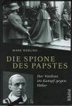 Die Spione des Papstes Der Vatikan im Kampf gegen Hitler