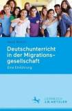 Deutschunterricht in der Migrationsgesellschaft Eine Einführung