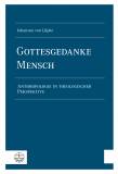Gottesgedanke Mensch - Anthropologie in theologischer Perspektive