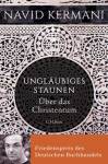 Ungläubiges Staunen - Über das Christentum 
