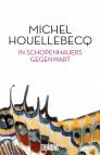 Michel Houellebecq - In Schopenhauers Gegenwart 