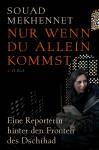 Nur wenn du allein kommst: Eine Reporterin hinter den Fronten des Jihad - 