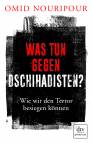 Was tun gegen Dschihadisten? - Wie wir den Terror besiegen können