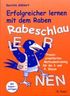 Erfolgreich lernen mit dem Raben Rabeschlau Praxisorientiertes Methodentraining für die 3. und 4. Klasse 