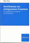 Schrittweise zur erfolgreichen Freiarbeit Ein Arbeitsbuch für Lehrende und Studierende