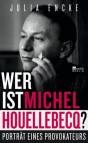 Wer ist Michel Houellebecq? - Porträt eines Provokateurs