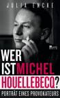 Wer ist Michel Houellebecq? Porträt eines Provokateurs