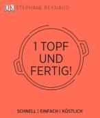 Ein Topf und fertig! - Schnell - einfach - köstlich