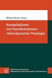 Konstellationen und Transformationen reformatorischer Theologie 