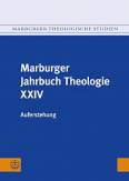 Marburger Jahrbuch Theologie XXIV: Auferstehung 