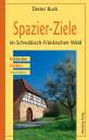 Spazier-Ziele im Schwäbisch-Fränkischen Wald Entdecken, Erleben, Genießen