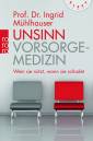 Unsinn Vorsorgemedizin Wem sie nützt, wann sie schadet