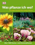 Was pflanze ich wo? - Für jeden Standort die richtige Pflanze