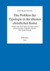 Das Problem der Typologie in der ältesten christlichen Kunst Studien zum Isaak-Opfer und Jonaswunder. Herausgegeben von Bernd J. Diebner und Claudia Nauerth