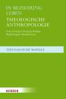 In Beziehung leben - Theologische Anthropologie 