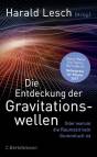 Die Entdeckung der Gravitationswellen - Oder warum die Raumzeit kein Gummituch ist