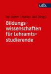 Bildungswissenschaften für Lehramtsstudierende Eine Einführung in ihre Disziplinen