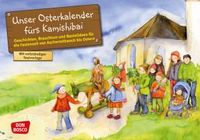 Unser Osterkalender fürs Kamishibai  Geschichten, Brauchtum und Bastelideen für die Fastenzeit von Aschermittwoch bis Ostern