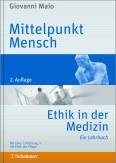 Mittelpunkt Mensch - Lehrbuch der Ethik in der Medizin - Mit einer Einführung in die Ethik der Pflege