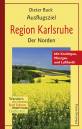 Ausflugsziel Region Karlsruhe - Der Norden - Mit Kraichgau, Pfinzgau und Lußhardt. Wandern, Rad fahren, Entdecken