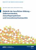 Didaktik der beruflichen Bildung - Selbstverständnis, Zukunftsperspektiven und Innovationsschwerpunkte 