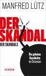Der Skandal der Skandale - Die geheime Geschichte des Christentum