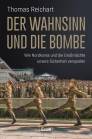 Der Wahnsinn und die Bombe - Wie Nordkorea und die Großmächte unsere Sicherheit verspielen
