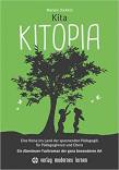 Kita KITOPIA - Eine Reise ins Land der spannenden Pädagogik für PädagogInnen und Eltern.- Ein Abenteuer-Fachroman der ganz besonderen Art 