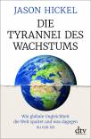 Die Tyrannei des Wachstums - Wie globale Ungleichheit die Welt spaltet und was dagegen zu tun ist