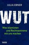 Wut Was Islamisten und Rechtsextreme mit uns machen