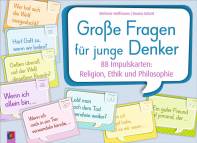 Große Fragen für junge Denker 88 Impulskarten: Religion, Ethik und Philosophie