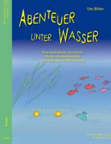 Abenteuer unter Wasser Eine musikalische Geschichte für den Klavierunterricht und lebendige Schülerkonzerte