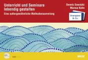Unterricht und Seminare lebendig gestalten - Eine außergewöhnliche Methodensammlung.
